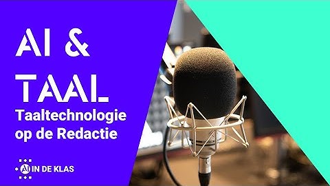 AI in de Klas - Taaltechnologie op de Redactie