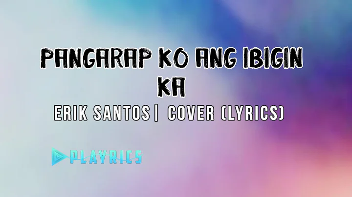 Pangarap Ko Ang Ibigin Ka - Erik Santos | Lyrics Cover