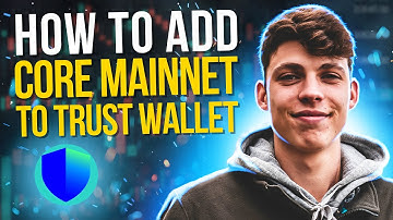 How to Add Core Mainnet to Trust Wallet