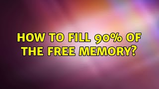 Unix & Linux: How to fill 90% of the free memory (13 Solutions!!)