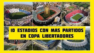 LOS 10 ESTADIOS CON MAS PARTIDOS EN COPA LIBERTADORES