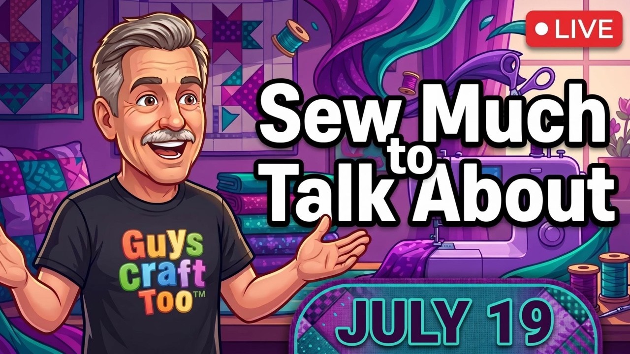 Sew Much to Talk About | Quilt Show & Tell + Community Chat LIVE — July 19