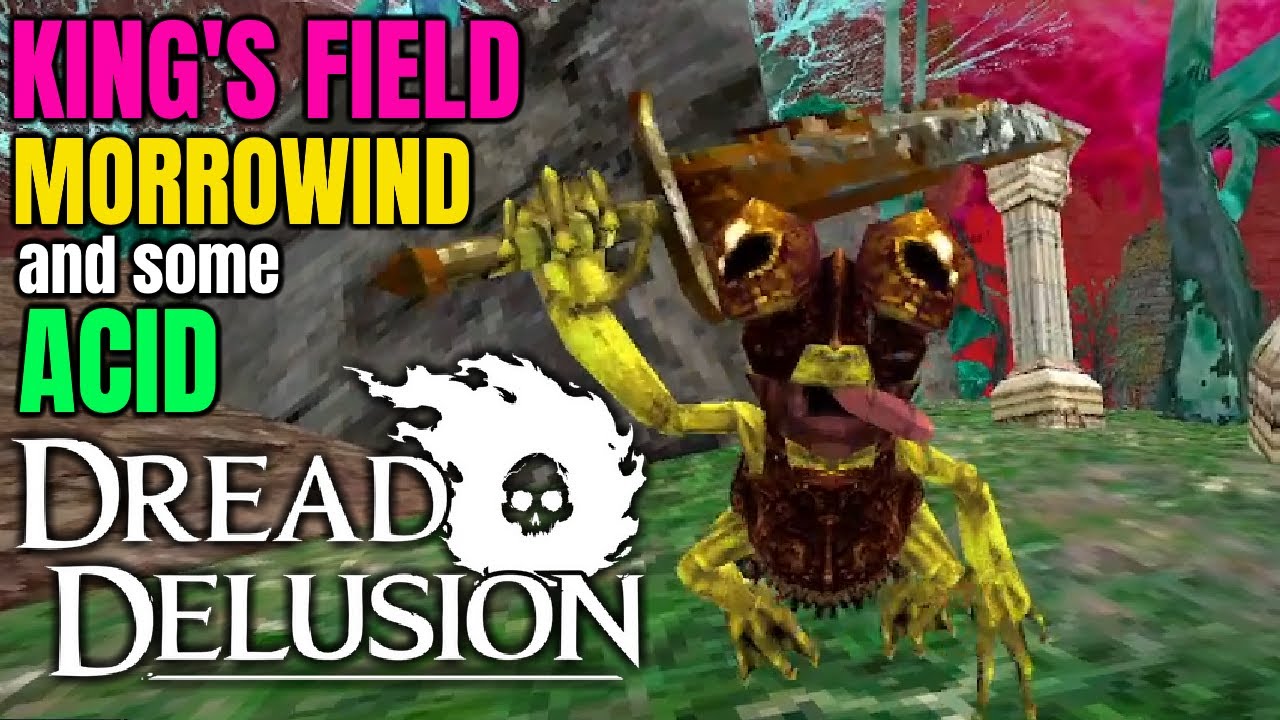 Morrowind, King's Field and some Acid - Dread Delusion