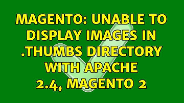 Magento: Unable to display images in .thumbs directory with Apache 2.4, Magento 2