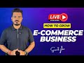 How to Grow your Ecommerce Business Q&amp;A | Live