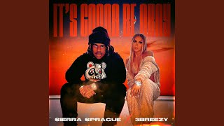 Video thumbnail of "Sierra Sprague - It's Gonna Be Okay (feat. 3BREEZY)"
