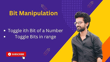 Bit Manipulation || Toggle ith Bit of a Number || Toggle Bits in Range || Important XOR Concepts