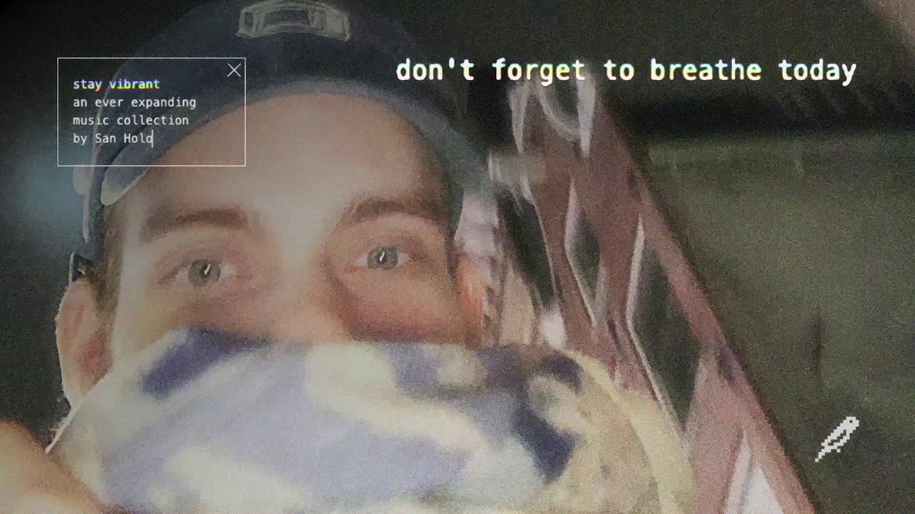San Holo - don't forget to breathe today