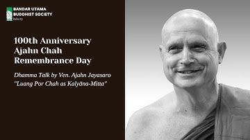 Ven. Ajahn Jayasaro - Dhamma talk at 100th Anniversary Ajahn Chah Remembrance Day