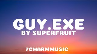 Superfruit - GUY.exe (Lyrics)