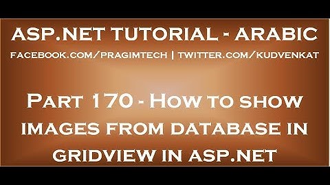 How to show images from database in gridview in asp net in arabic