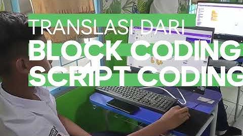Micro teaching untuk Tugas Bimtek Informatika 2023 – (TRANSISI DARI BLOCK CODING KE SCRIPT CODING)