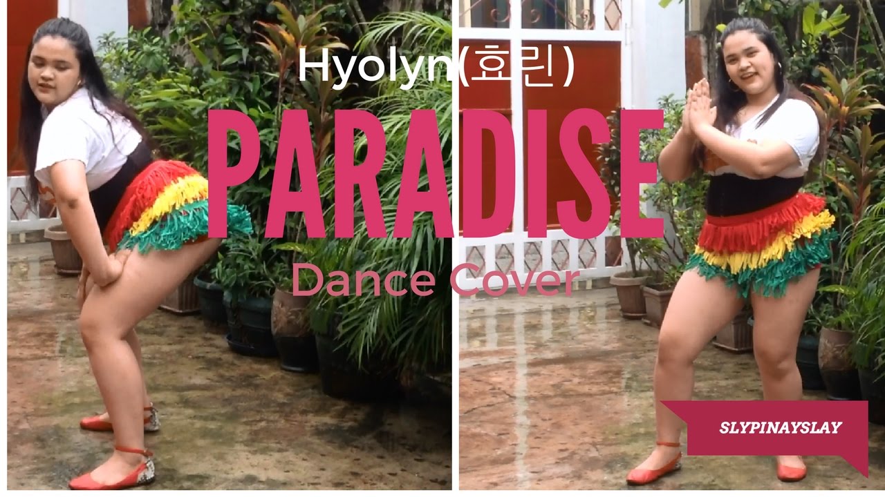 Fat Girl Dances To Hyolyn 효린 Paradise Dance Cover Philippines By Slypinayslay Youtube