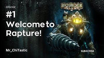 BioShock 2 Remastered | Episode 1: Welcome to Rapture! | Gameplay Walkthrough | No Commentary
