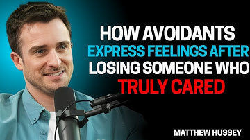 How Avoidants Express Feelings After Losing Someone Who Truly Cared | Matthew Hussey