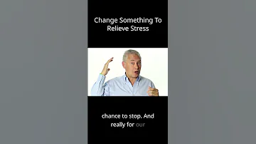 Are You Stressed Change Something 