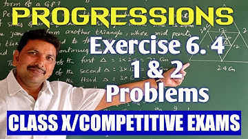 PROGRESSIONS/EXERCISE 6.4 - 1 & 2 PROBLEMS/CLASS X