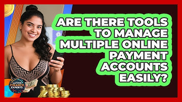 Are There Tools To Manage Multiple Online Payment Accounts Easily? - Latino Finance Experts