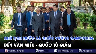 Chủ tịch nước và Quốc vương Campuchia thưởng trà tại Văn Miếu – Quốc Tử giám - VNews