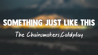 Something Just Like This - The Chainsmokers,Coldplay (Lyrics Video) 💨