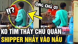 Đi lấy đồ ăn 'KO THẤY CHỦ TIỆM', shipper nhảy vào 'ĐỨNG BẾP' vì sợ khách đợi lâu | Tin 3 Phút