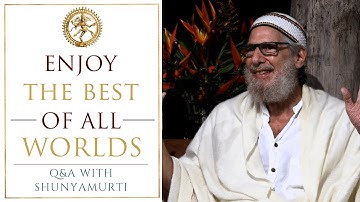 How to Turn Samsara into Nirvana ~ Shunyamurti Questions & Answers