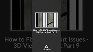 How to Fix PDF Export Issues   3D Views in Revit Part 9 .