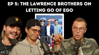 Ep 5: The Lawrence Brothers on Letting Go of Ego screenshot 2