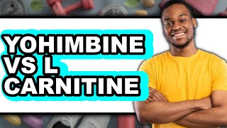 Yohimbine vs L Carnitine - Which is Better? - YouTube