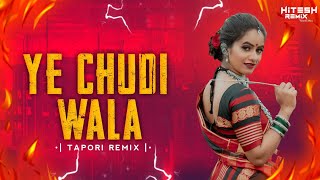 YE CHUDI WALA (TAPORI MIX) - HITESH REMIX YAVATMAL