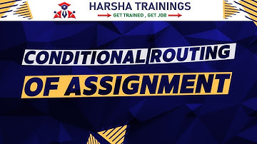 Conditional Routing of Assignments in PEGA - Harsha Trainings