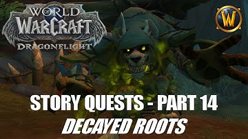 Story Quests Part 14 - Decayed Roots, The Azure Span - WoW Dragonflight