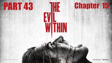 The Evil Within-Ep. 43-Chapter 15-Part 3 (Final)