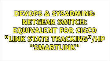 DevOps & SysAdmins: Netgear Switch: equivalent for Cisco "Link State Tracking"/HP "Smartlink"