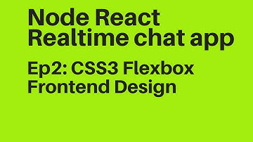 Ep2: Use CSS3 Flexbox to Theming front-end React Messenger  Chat App