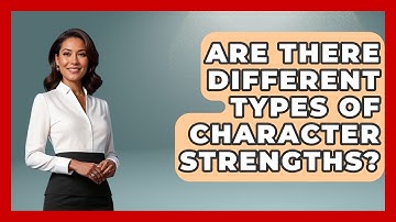 Are There Different Types Of Character Strengths? - The Personal Growth Path