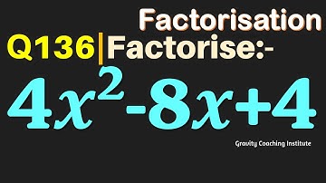 Q136 | Factorise 4x^2-8x+4 | Factorise 4 x square - 8x + 4 | Factorise 4x2-8x+4 | 4x^2-8x+4