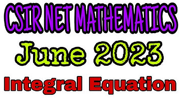 CSIR NET MATHEMATICS SOLUTION | CSIR NET JUNE  2023 INTEGRAL EQUATION SOLUTION | #mathematicstudent