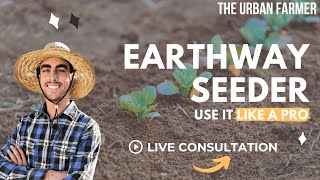 Earthway Seeder - Use It Like A Pro - Live Consultation Listen In