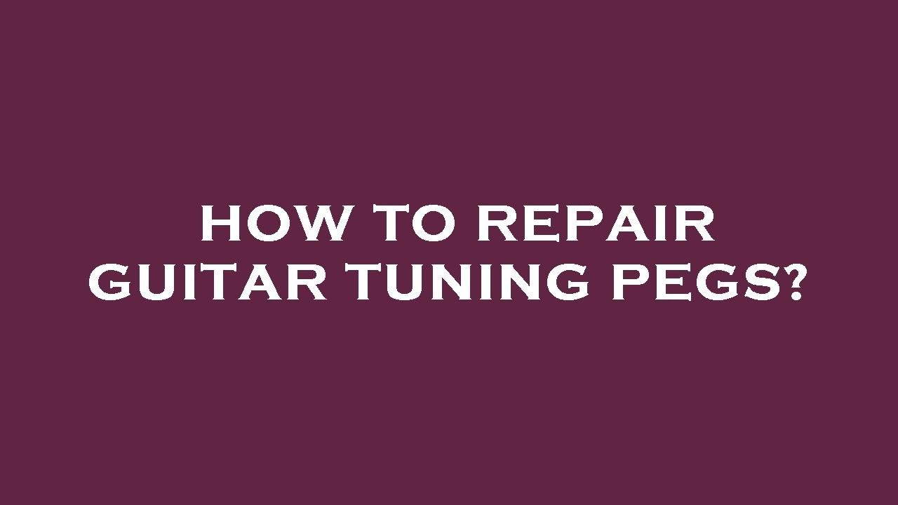 How to repair guitar tuning pegs? YouTube