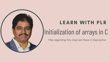 43. Initialization of arrays in C|| Learn with PLR || P L Ramesh || KBN || C Tutorials