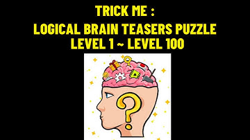 SOLUTIONS ANSWER TRICK ME LEVEL 1 ~ANSWER TRICK ME LEVEL 100 TRICK ME LOGICAL BRAIN TEASERS PUZZLE