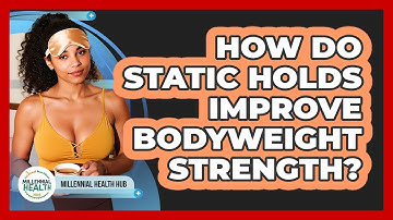 How Do Static Holds Improve Bodyweight Strength? - Millennial Health Hub
