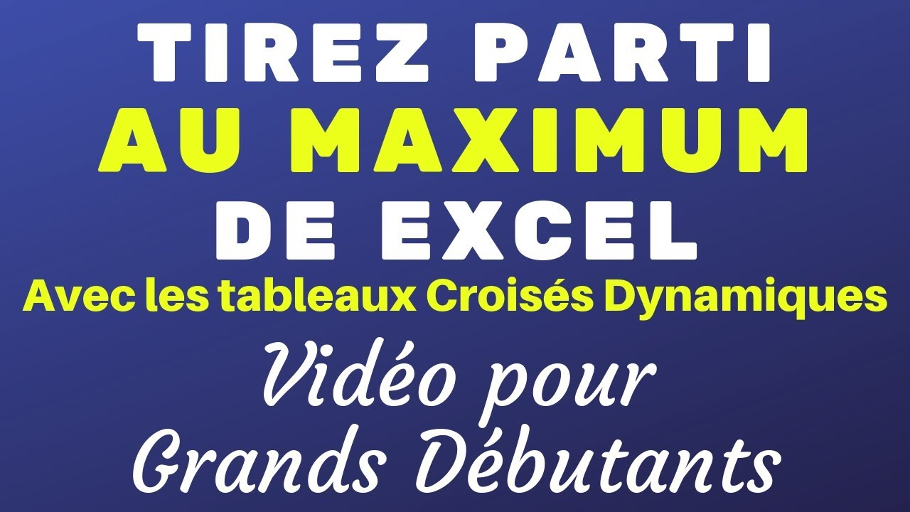 EXCEL : OSEZ ENFIN LES TABLEAUX CROISÉS DYNAMIQUES