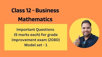 Class 12 - Business Mathematics | Model set 1 for Grade Improvement Exam (2080)
