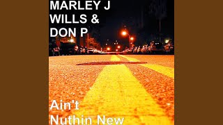 Video thumbnail of "Marley J Wills - AIN'T NUTHIN NEW"