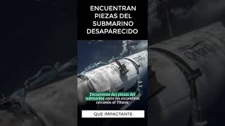 Tristes Noticias Finales Del Submarino Perdido | Han Sido Encontradas Piezas Del Submarino Titan