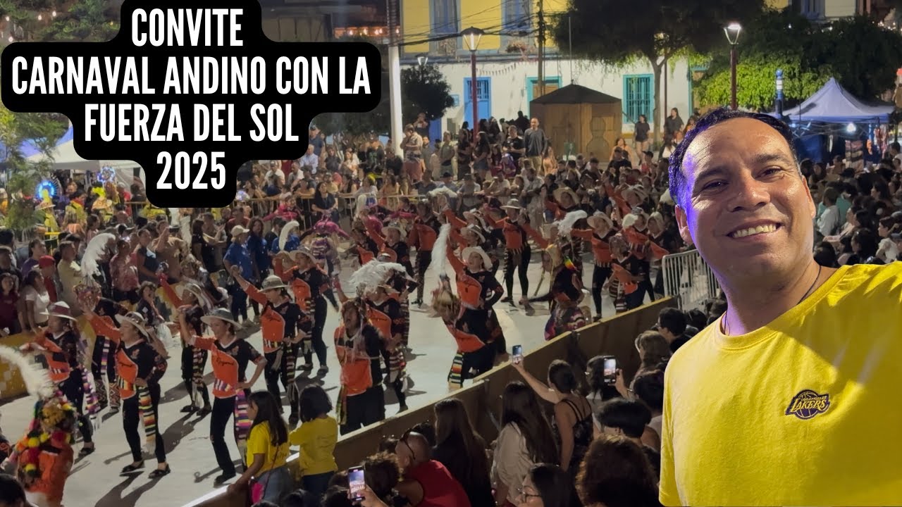CONVITE CARNAVAL ANDINO CON LA FUERZA DEL SOL Arica 2025