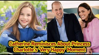 Catherine Reminisces About Princess Charlotte's 'Very Happy' Moment