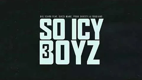 Big Scarr, Pooh shiesty, Foogiano, Gucci mane - So icy Boyz 3